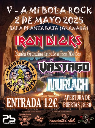 A mi bola Rock fest. Iron Dicks. Tributo a Iron Maiden + Vastago + Murlach. Planta Baja Granada 2 ma