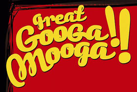 Great Googa Mooga!!